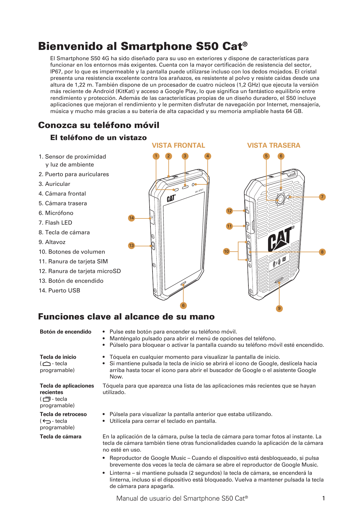 Bienvenido al Smartphone S50 Cat®El Smartphone S50 4G ha sido diseñado para su uso en exteriores y dispone de características pa