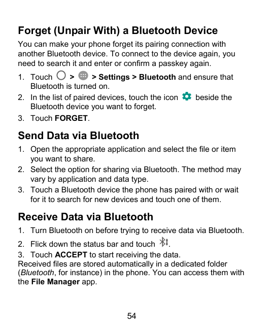 Forget (Unpair With) a Bluetooth DeviceYou can make your phone forget its pairing connection withanother Bluetooth device. To co