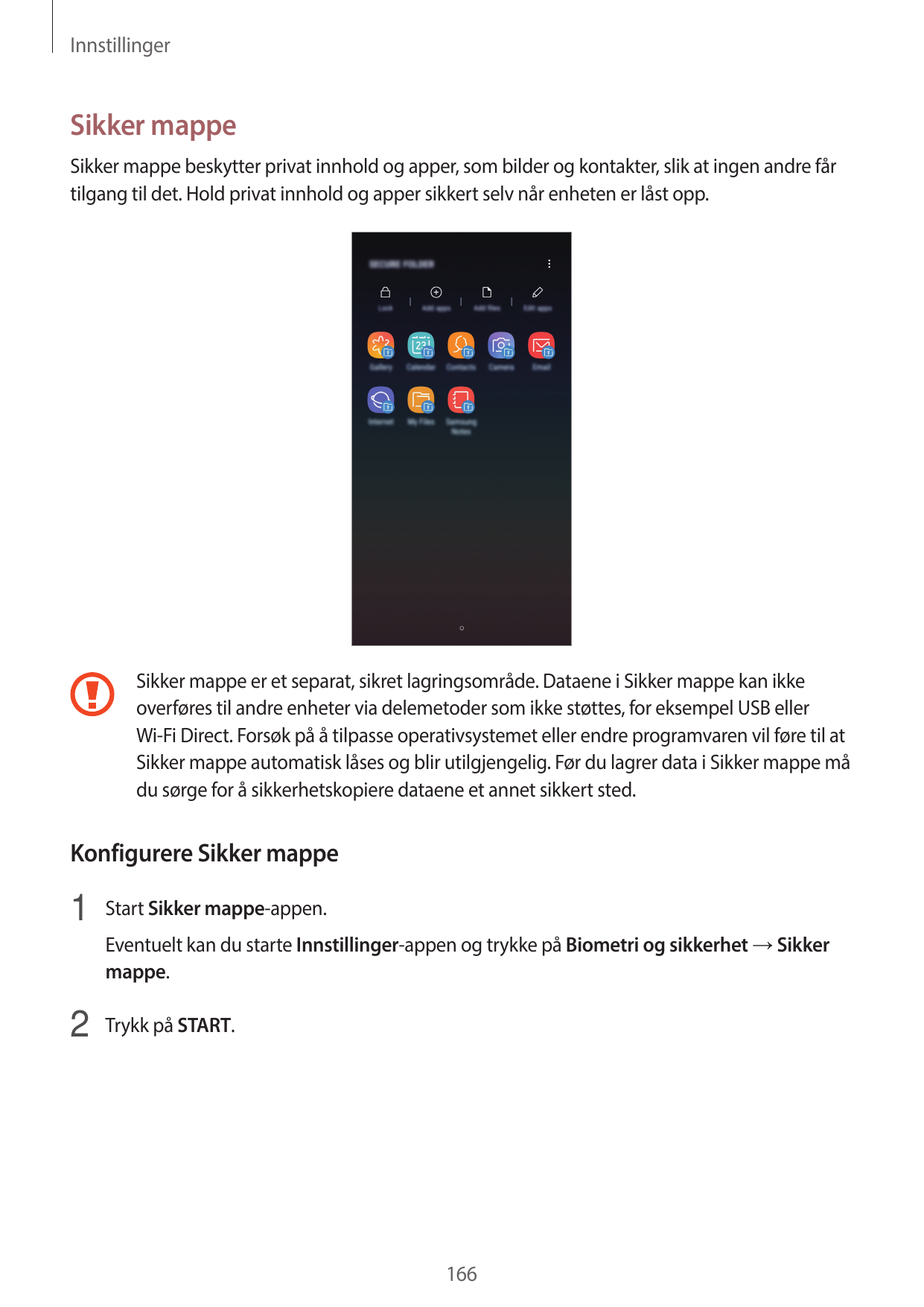 InnstillingerSikker mappeSikker mappe beskytter privat innhold og apper, som bilder og kontakter, slik at ingen andre fårtilgang