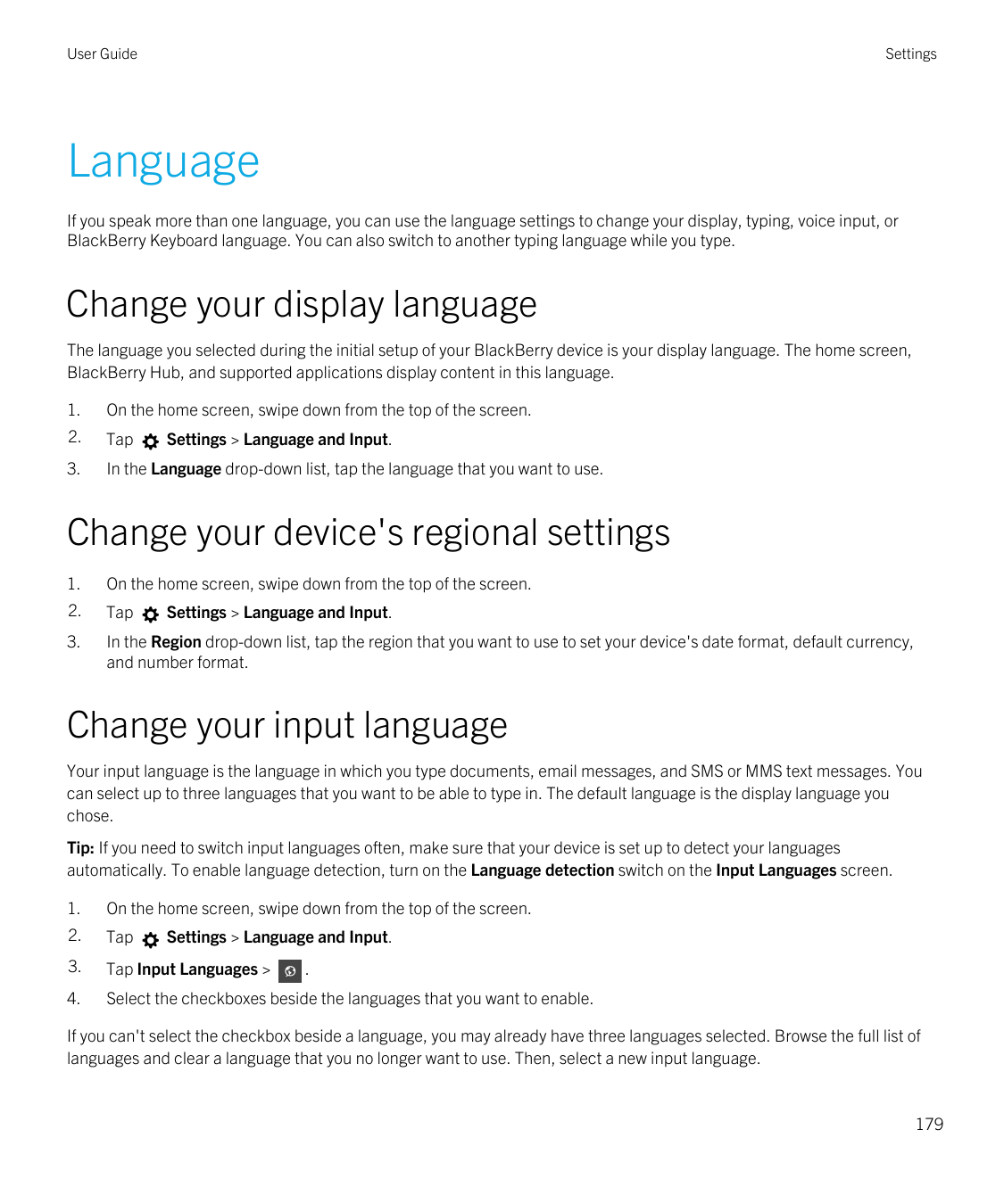 User GuideSettingsLanguageIf you speak more than one language, you can use the language settings to change your display, typing,