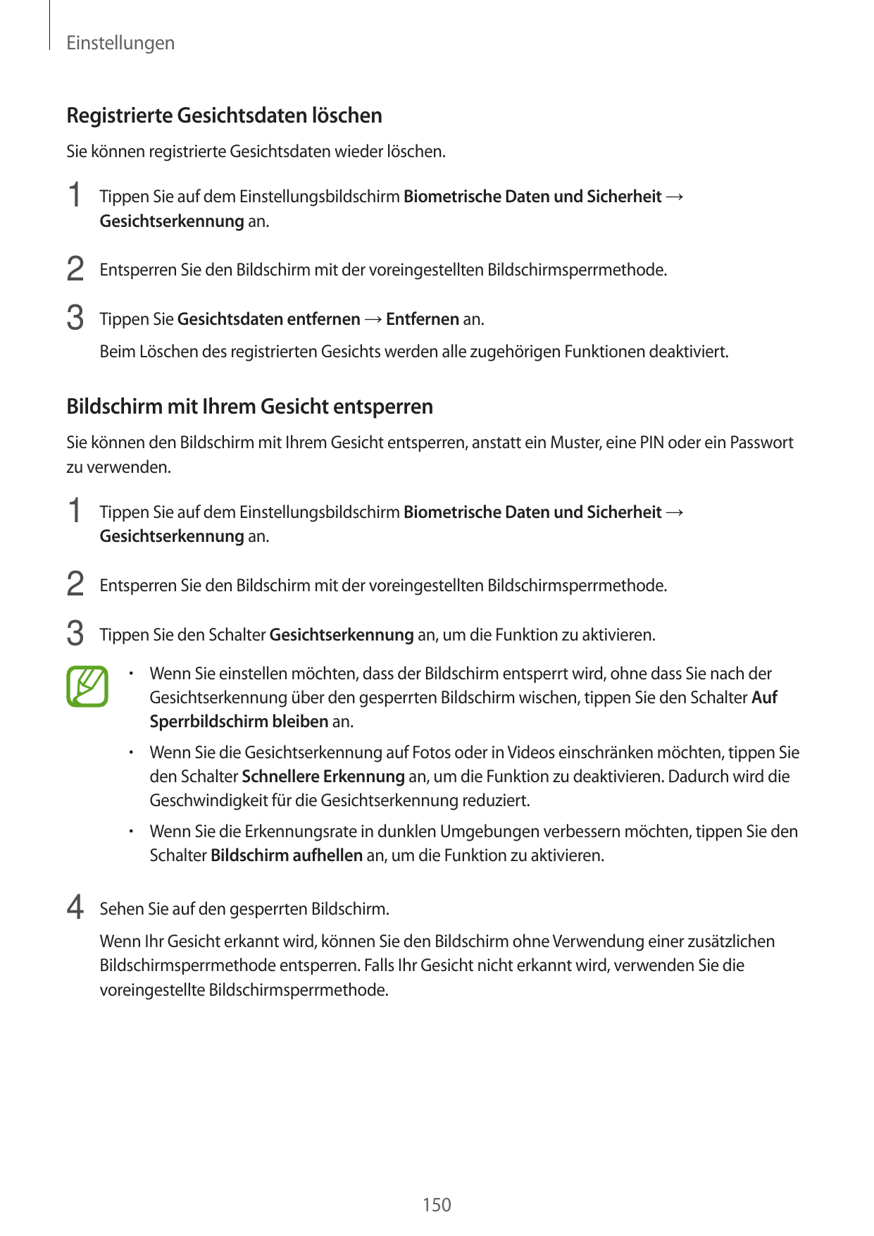 EinstellungenRegistrierte Gesichtsdaten löschenSie können registrierte Gesichtsdaten wieder löschen.1 Tippen Sie auf dem Einstel