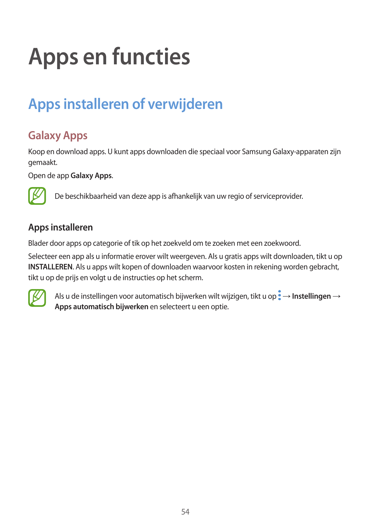 Apps en functiesApps installeren of verwijderenGalaxy AppsKoop en download apps. U kunt apps downloaden die speciaal voor Samsun
