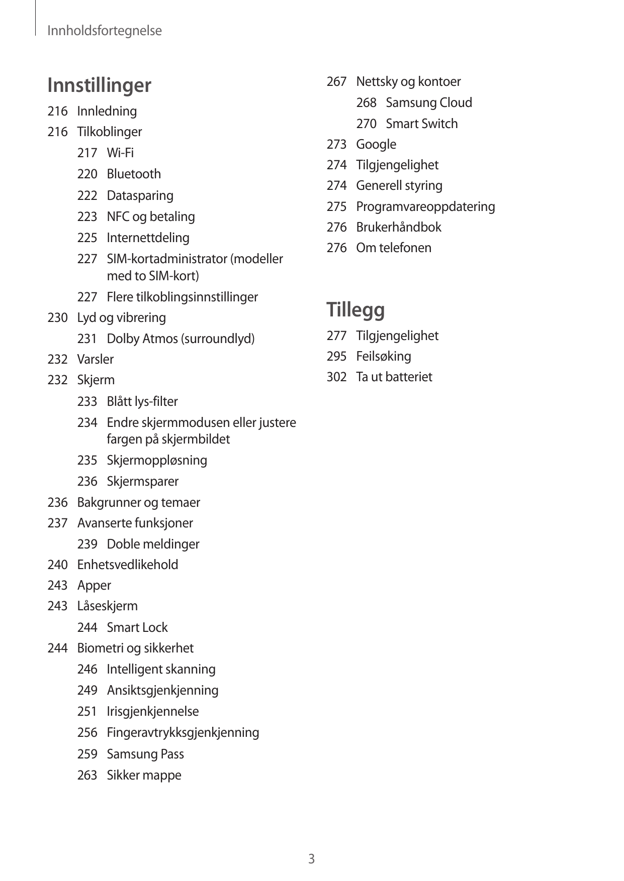 InnholdsfortegnelseInnstillinger267 Nettsky og kontoer268 Samsung Cloud270 Smart Switch273Google274Tilgjengelighet274 Generell s