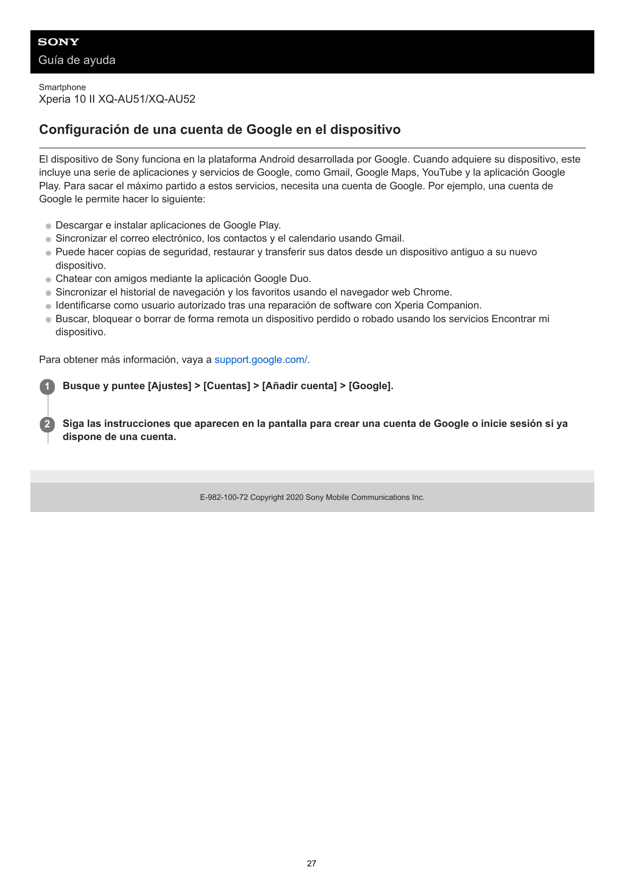 Guía de ayudaSmartphoneXperia 10 II XQ-AU51/XQ-AU52Configuración de una cuenta de Google en el dispositivoEl dispositivo de Sony