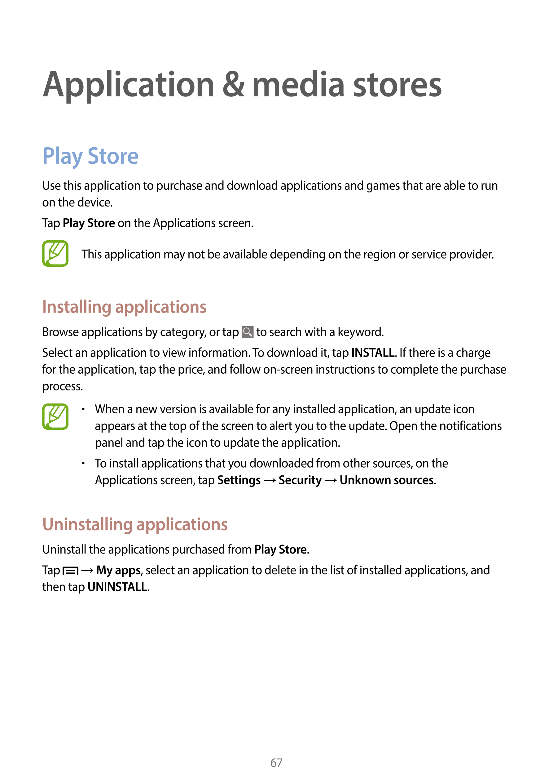 Application & media stores
Play Store
Use this application to purchase and download applications and games that are able to run 