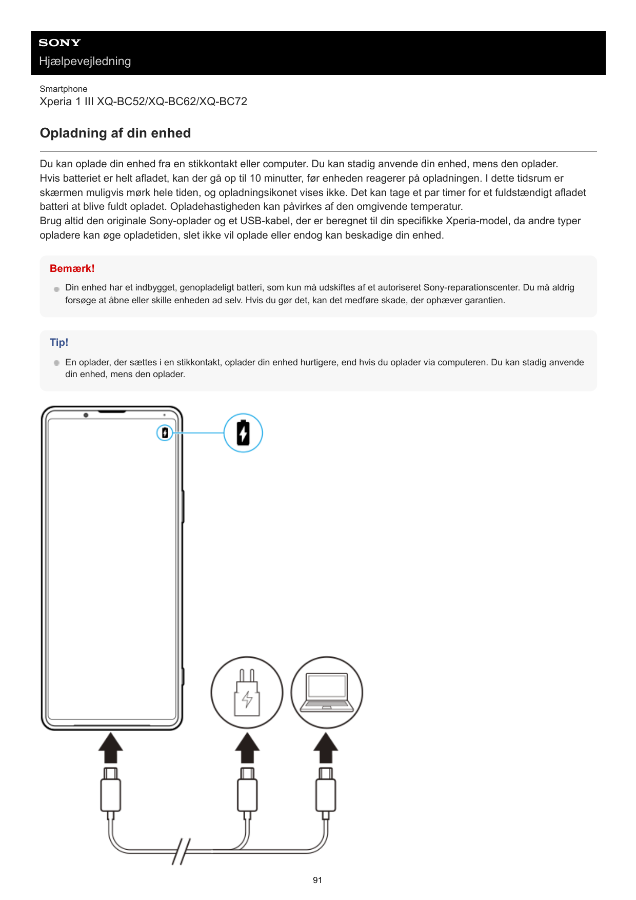 HjælpevejledningSmartphoneXperia 1 III XQ-BC52/XQ-BC62/XQ-BC72Opladning af din enhedDu kan oplade din enhed fra en stikkontakt e