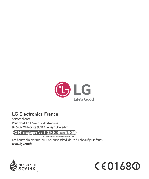 CONDITIONS GENERALES DE GARANTIELG Electronics FRANCEBENEFICE DE GARANTIENous vous remercions d’avoir acheté un produit LG et so