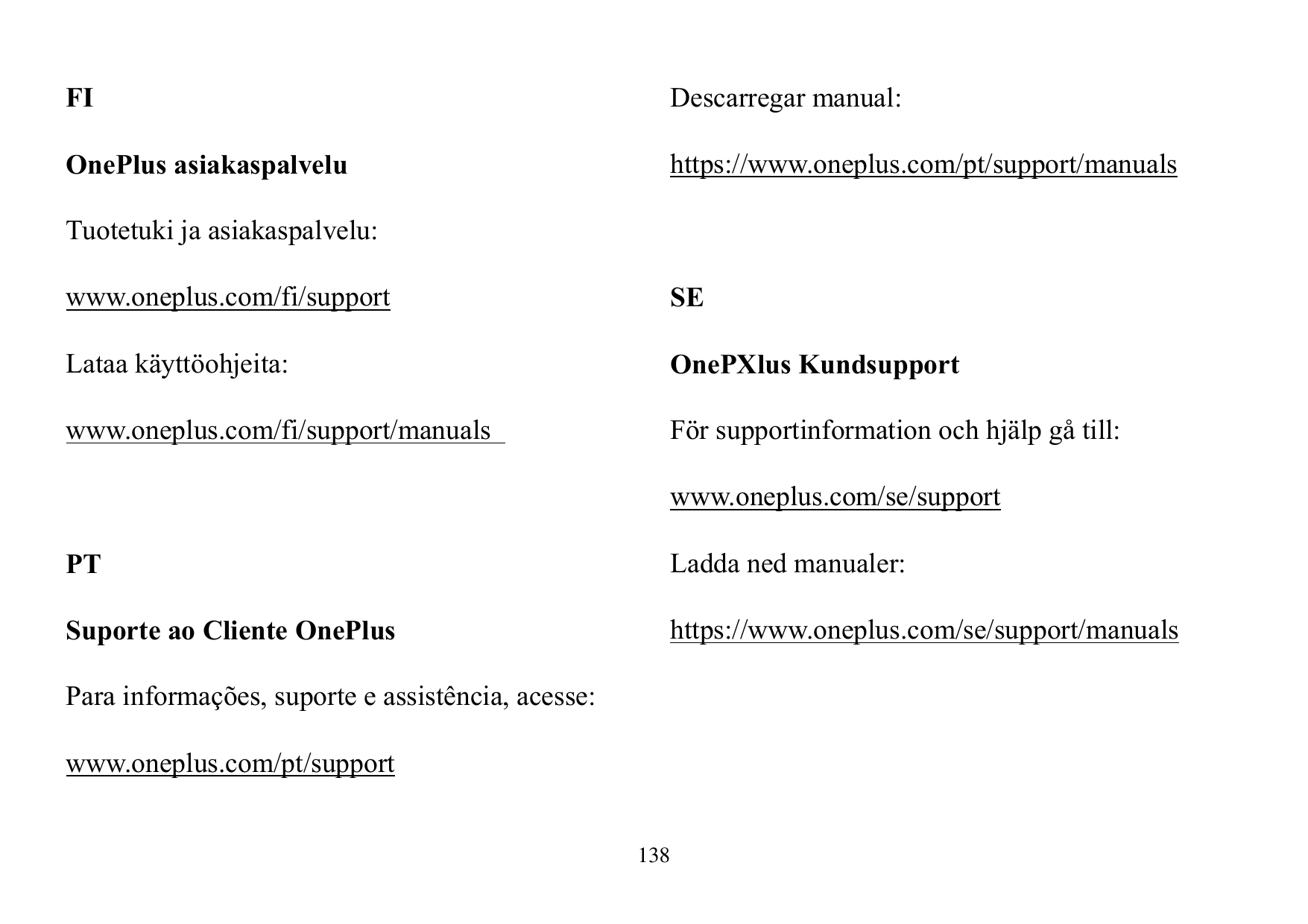 FIDescarregar manual:OnePlus asiakaspalveluhttps://www.oneplus.com/pt/support/manualsTuotetuki ja asiakaspalvelu:www.oneplus.com