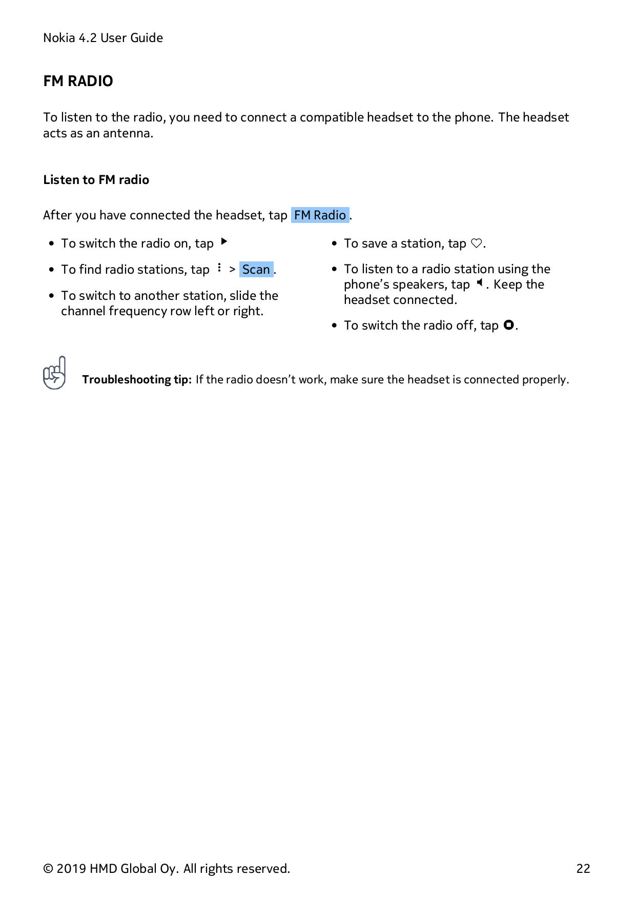 Nokia 4.2 User GuideFM RADIOTo listen to the radio, you need to connect a compatible headset to the phone. The headsetacts as an