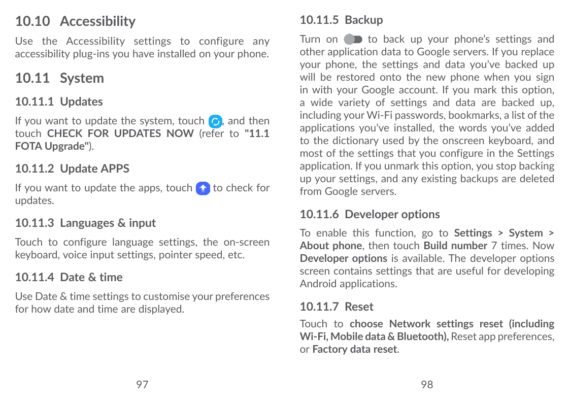 10.10 Accessibility10.11.5 BackupUse the Accessibility settings to configure anyaccessibility plug-ins you have installed on you