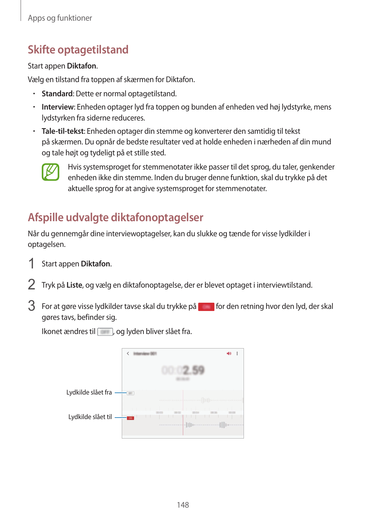 Apps og funktionerSkifte optagetilstandStart appen Diktafon.Vælg en tilstand fra toppen af skærmen for Diktafon.•  Standard: Det