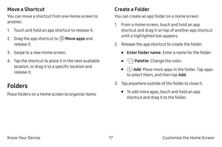 Move a ShortcutCreate a FolderYou can move a shortcut from one Home screen toanother.You can create an app folder on a Home scre