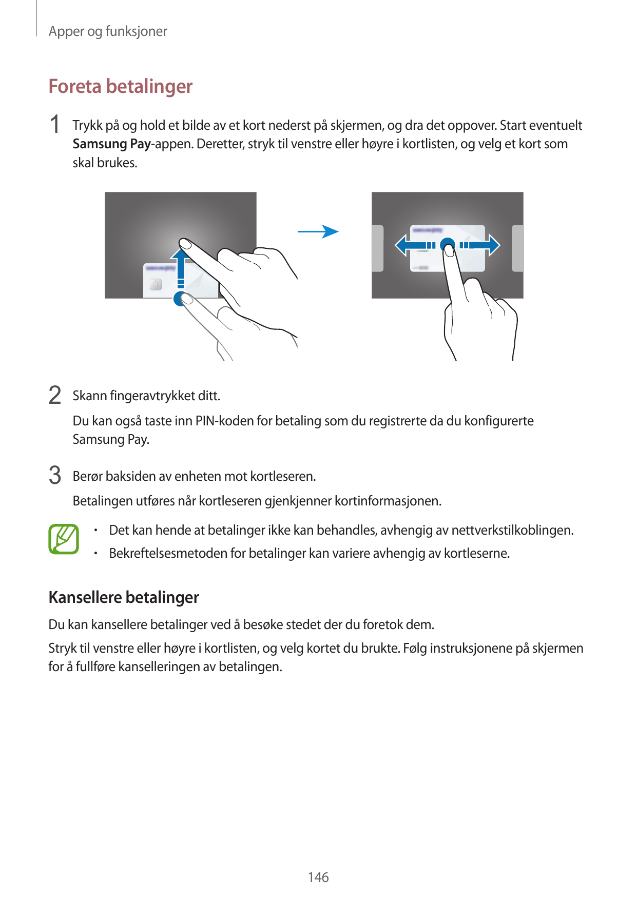 Apper og funksjonerForeta betalinger1 Trykk på og hold et bilde av et kort nederst på skjermen, og dra det oppover. Start eventu