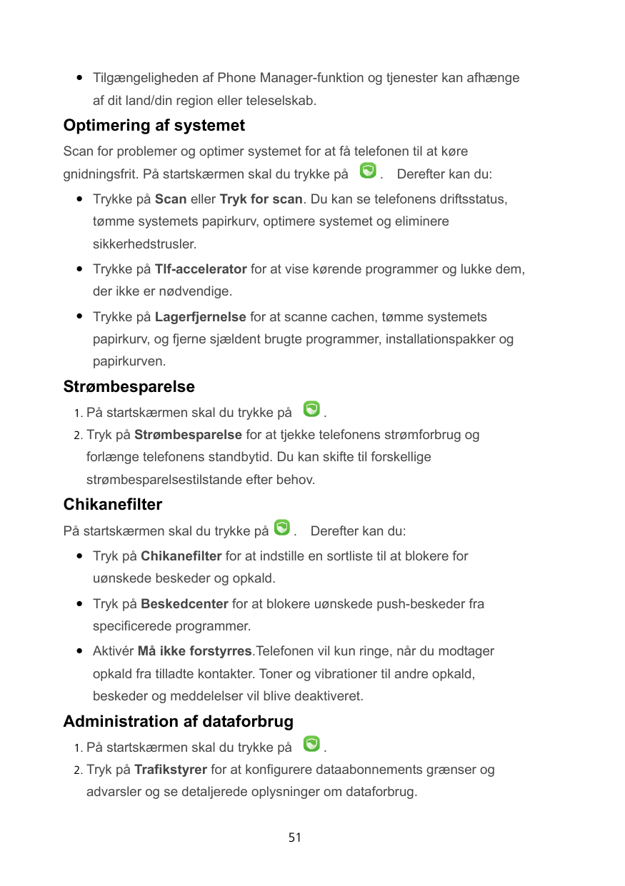 Tilgængeligheden af Phone Manager-funktion og tjenester kan afhængeaf dit land/din region eller teleselskab.Optimering af syste