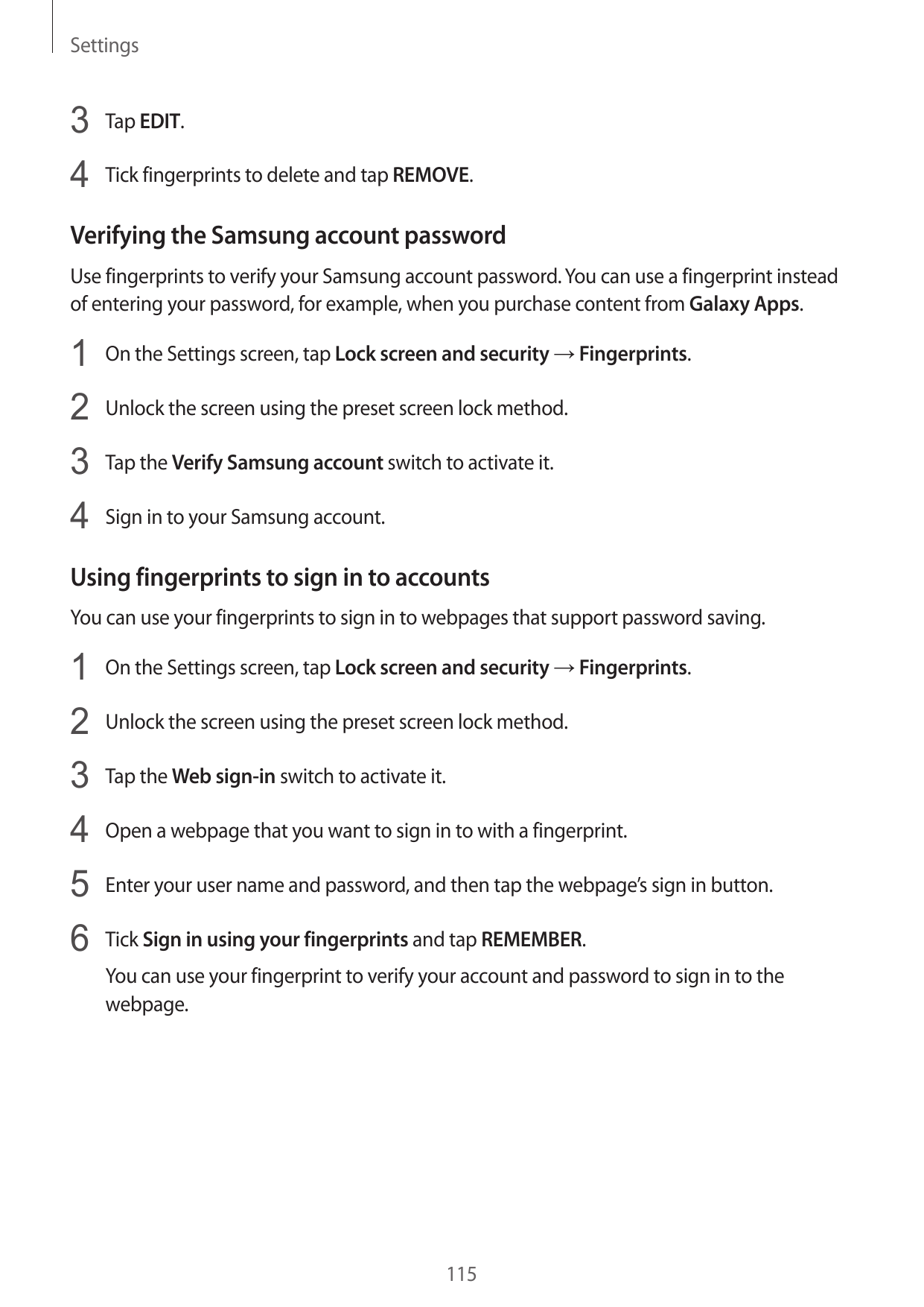Settings3 Tap EDIT.4 Tick fingerprints to delete and tap REMOVE.Verifying the Samsung account passwordUse fingerprints to verify