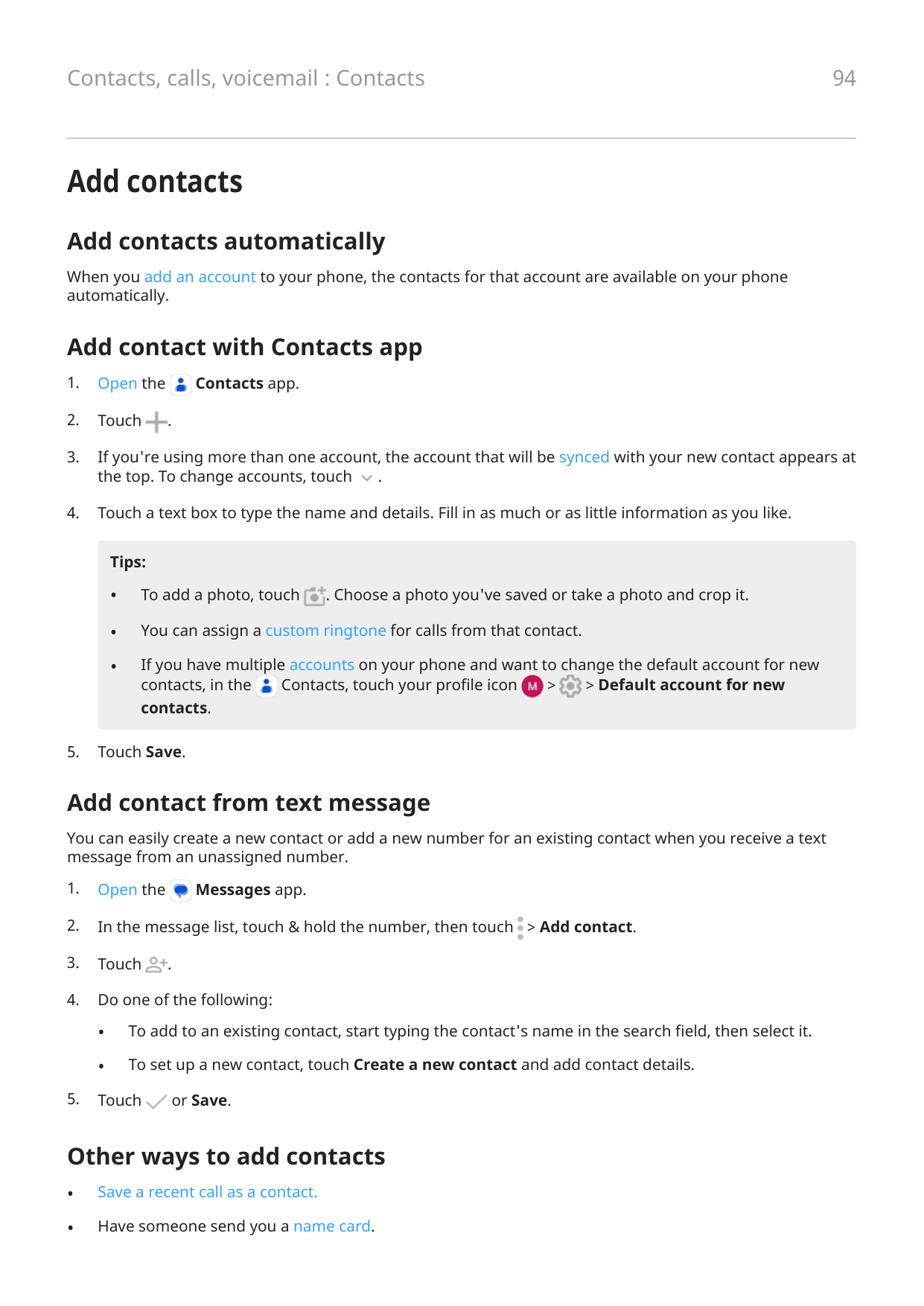 Contacts, calls, voicemail : Contacts94Add contactsAdd contacts automaticallyWhen you add an account to your phone, the contacts