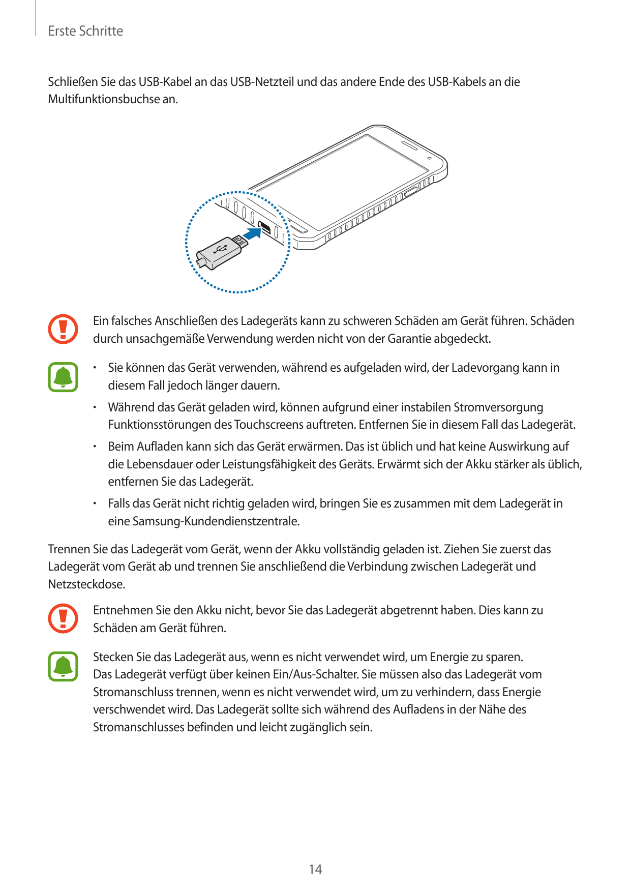 Erste SchritteSchließen Sie das USB-Kabel an das USB-Netzteil und das andere Ende des USB-Kabels an dieMultifunktionsbuchse an.E