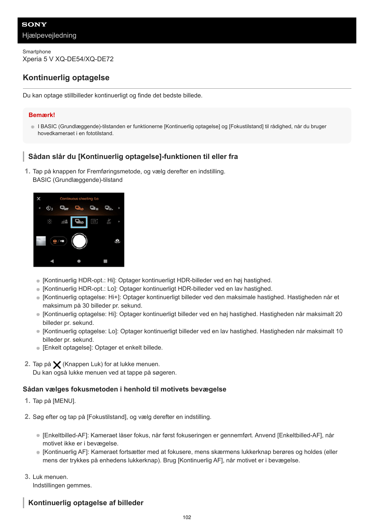 HjælpevejledningSmartphoneXperia 5 V XQ-DE54/XQ-DE72Kontinuerlig optagelseDu kan optage stillbilleder kontinuerligt og finde det