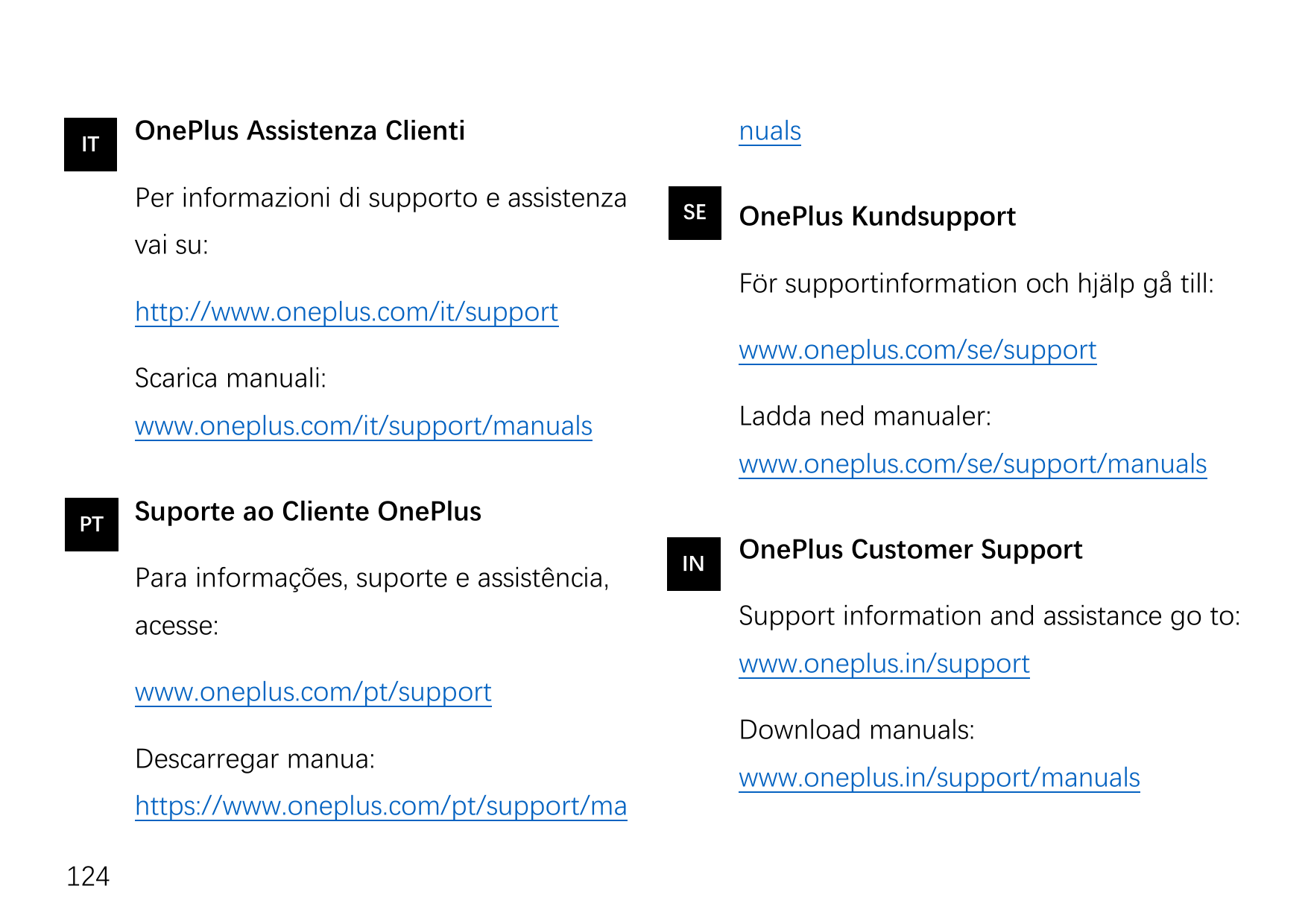 ITOnePlus Assistenza ClientiPer informazioni di supporto e assistenzanualsSEvai su:OnePlus KundsupportFör supportinformation och