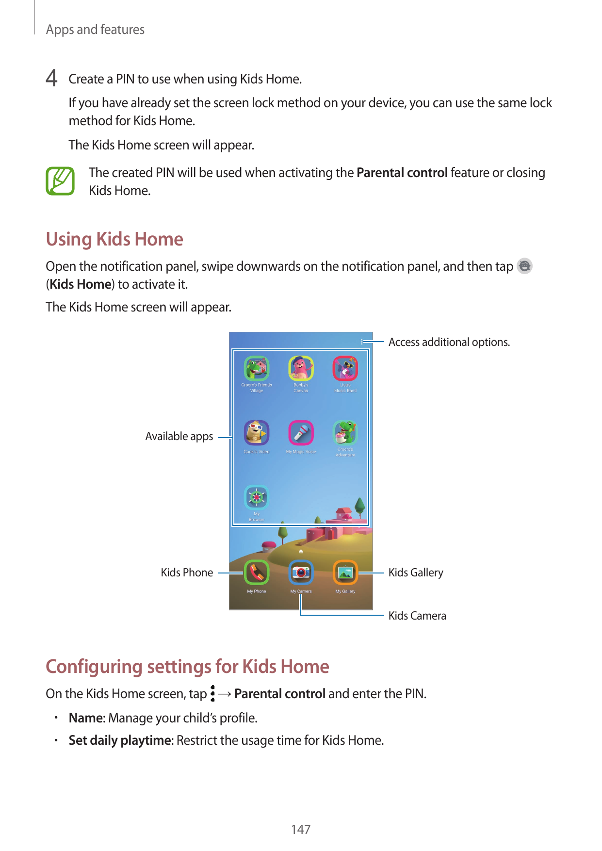 Apps and features4 Create a PIN to use when using Kids Home.If you have already set the screen lock method on your device, you c