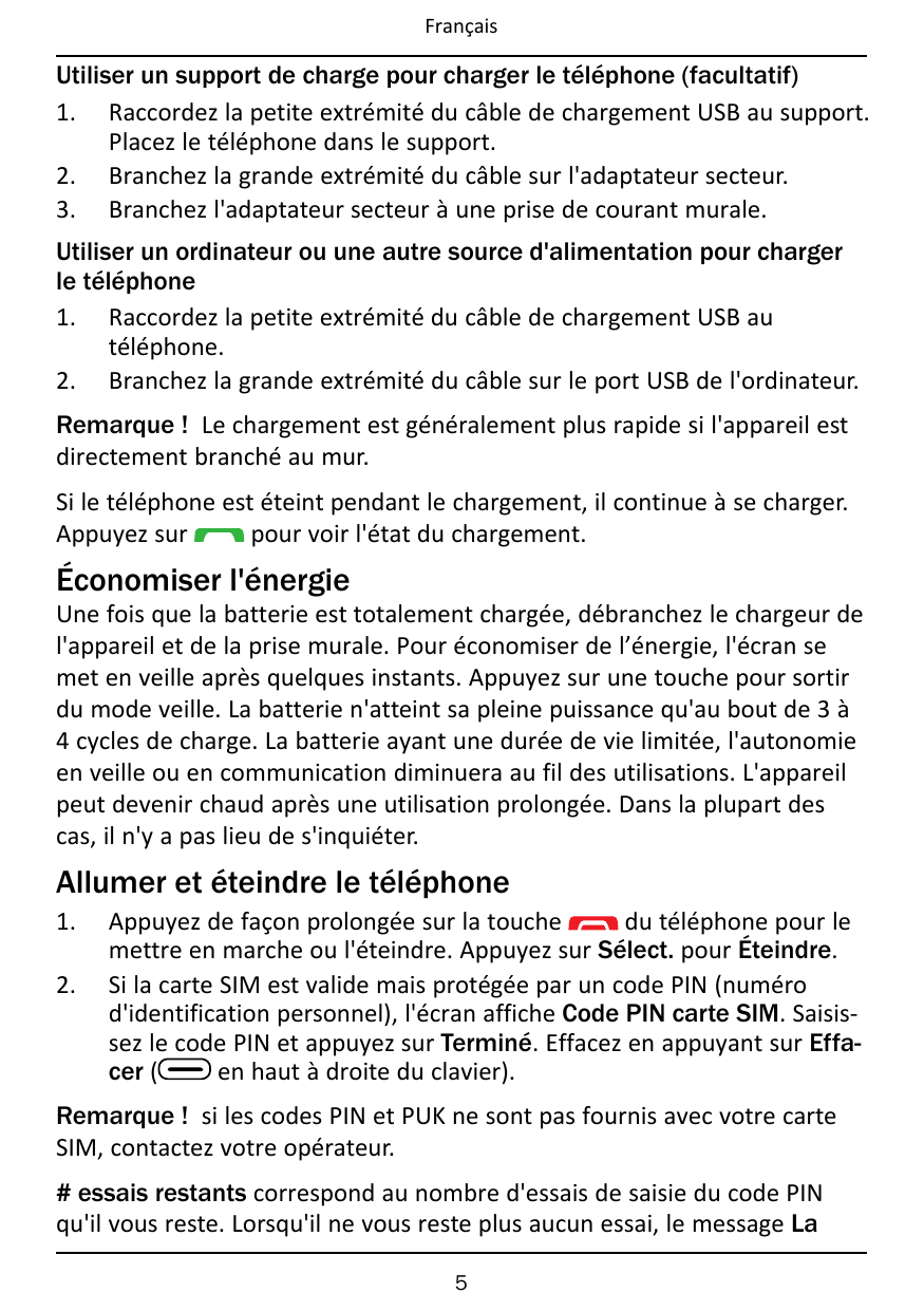 FrançaisUtiliser un support de charge pour charger le téléphone (facultatif)1. Raccordez la petite extrémité du câble de chargem
