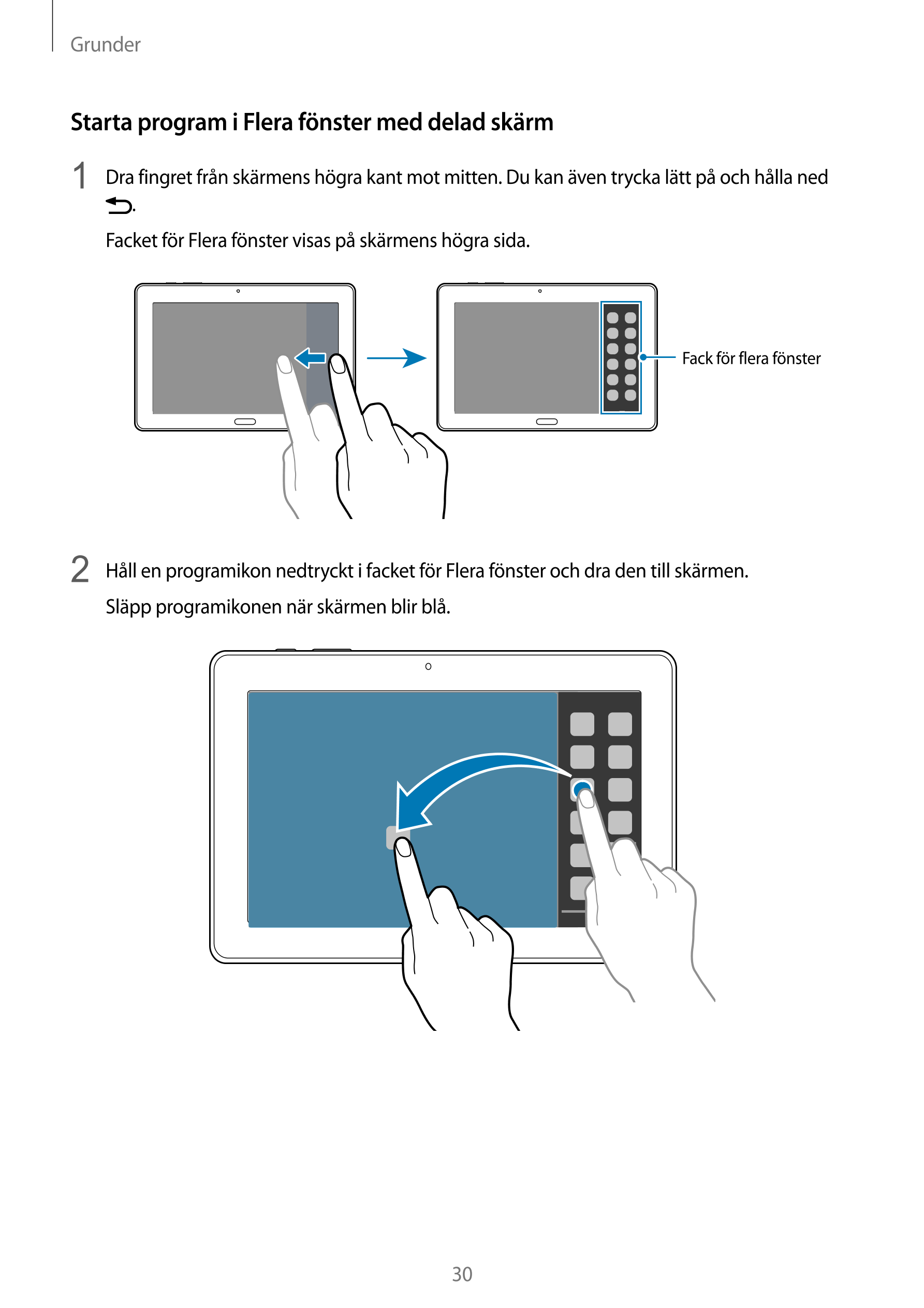Grunder
Starta program i Flera fönster med delad skärm
1  Dra fingret från skärmens högra kant mot mitten. Du kan även trycka lä