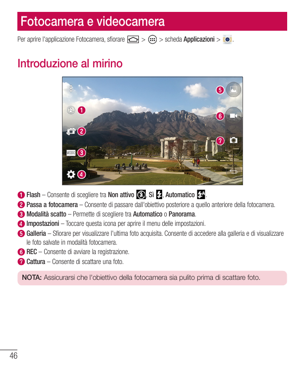 Fotocamera e videocameraPer aprire l'applicazione Fotocamera, sfiorare>> scheda Applicazioni >.Introduzione al mirinoFlash – Con