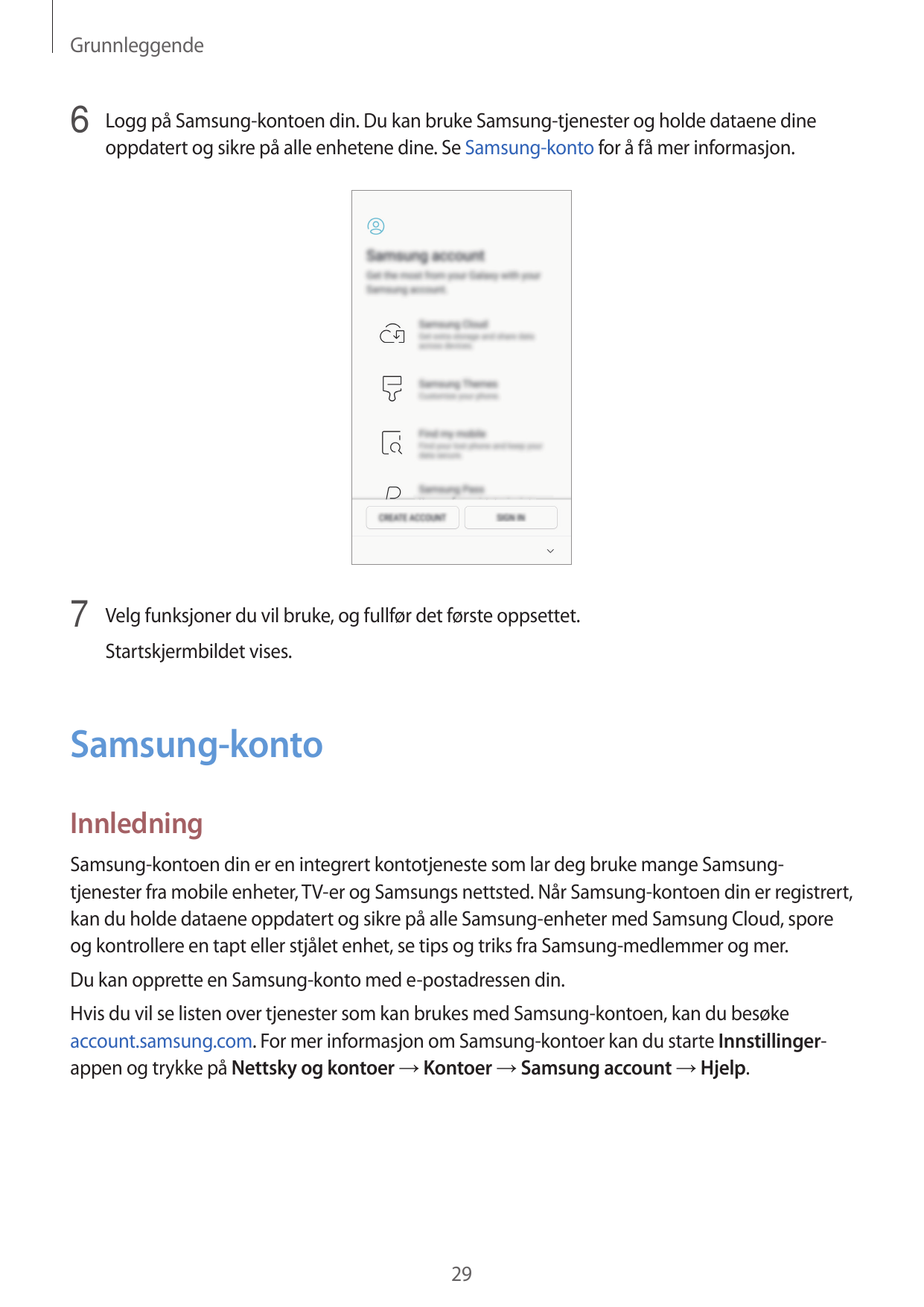 Grunnleggende6 Logg på Samsung-kontoen din. Du kan bruke Samsung-tjenester og holde dataene dineoppdatert og sikre på alle enhet