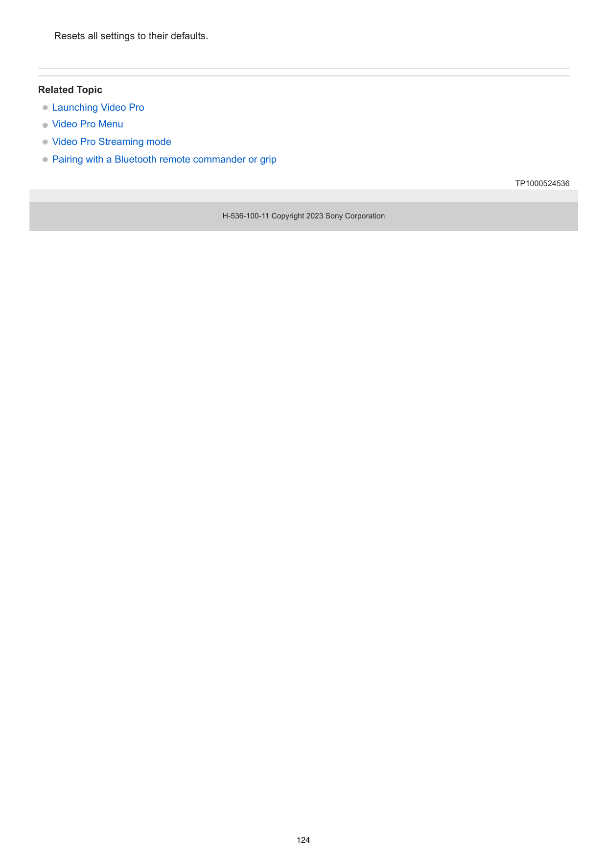 Resets all settings to their defaults.Related TopicLaunching Video ProVideo Pro MenuVideo Pro Streaming modePairing with a Bluet