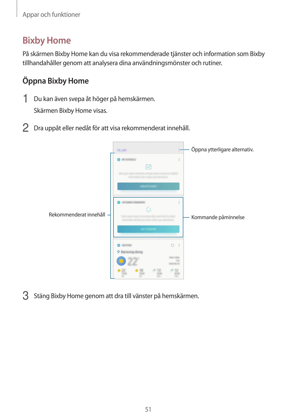 Appar och funktionerBixby HomePå skärmen Bixby Home kan du visa rekommenderade tjänster och information som Bixbytillhandahåller