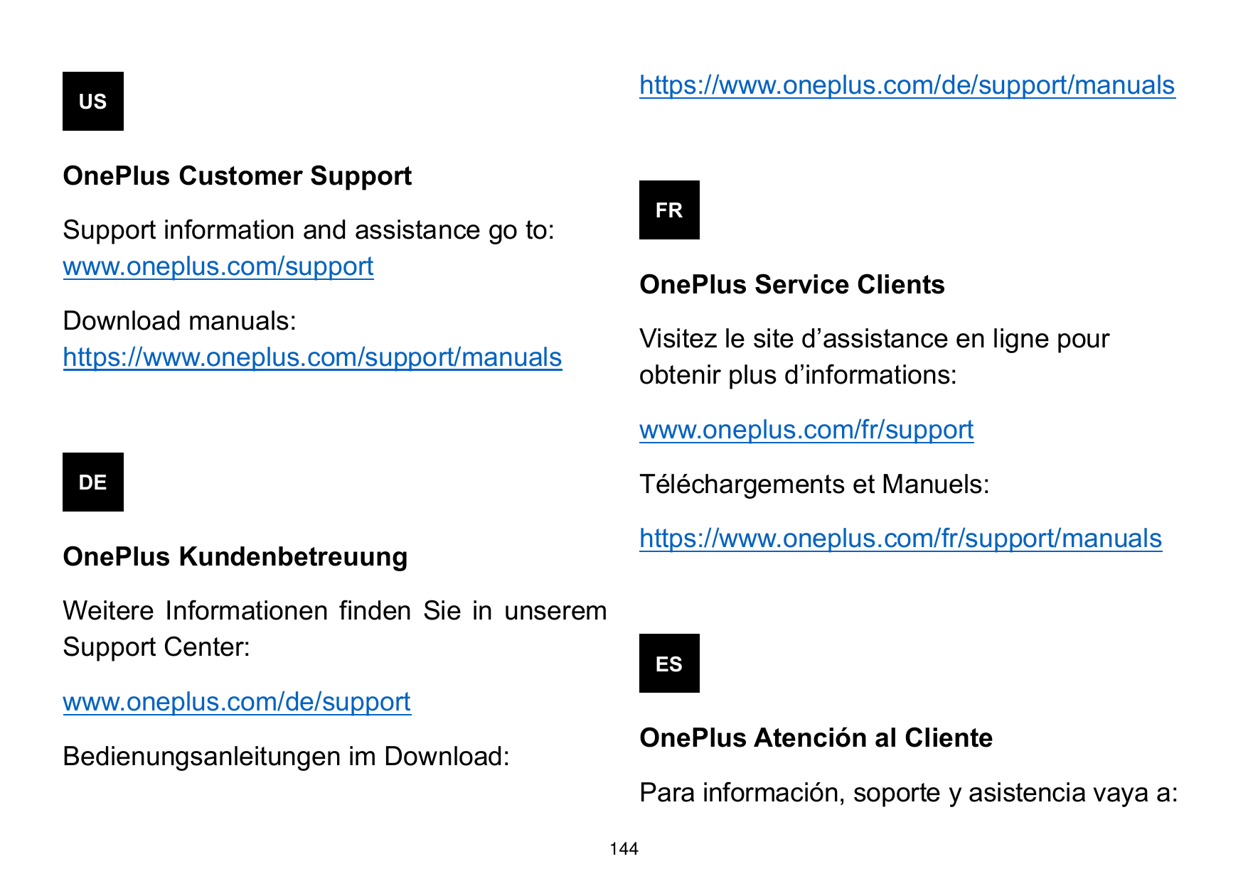 https://www.oneplus.com/de/support/manualsUSOnePlus Customer SupportFRSupport information and assistance go to:www.oneplus.com/s
