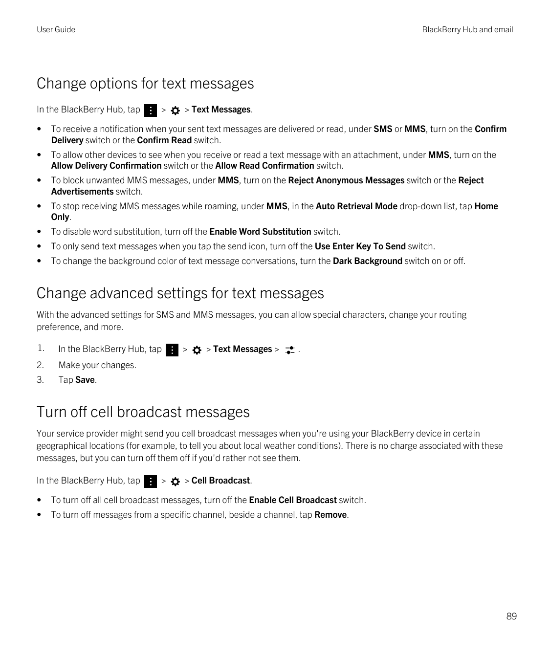 User GuideBlackBerry Hub and emailChange options for text messagesIn the BlackBerry Hub, tap>> Text Messages.•To receive a notif