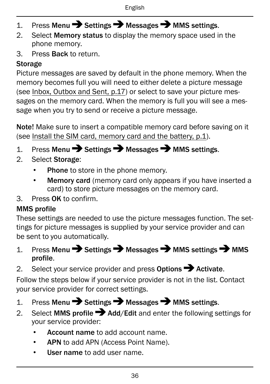 English1.2.Press MenuSettingsMessagesMMS settings.Select Memory status to display the memory space used in thephone memory.3. Pr