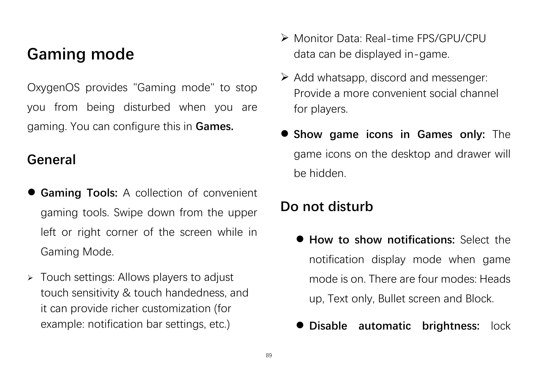 ➢ Monitor Data: Real-time FPS/GPU/CPUdata can be displayed in-game.Gaming mode➢ Add whatsapp, discord and messenger:Provide a mo