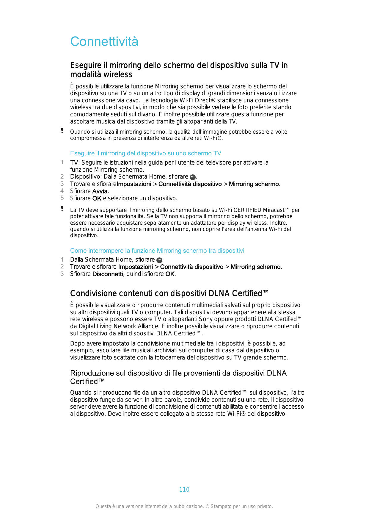 ConnettivitàEseguire il mirroring dello schermo del dispositivo sulla TV inmodalità wirelessÈ possibile utilizzare la funzione M