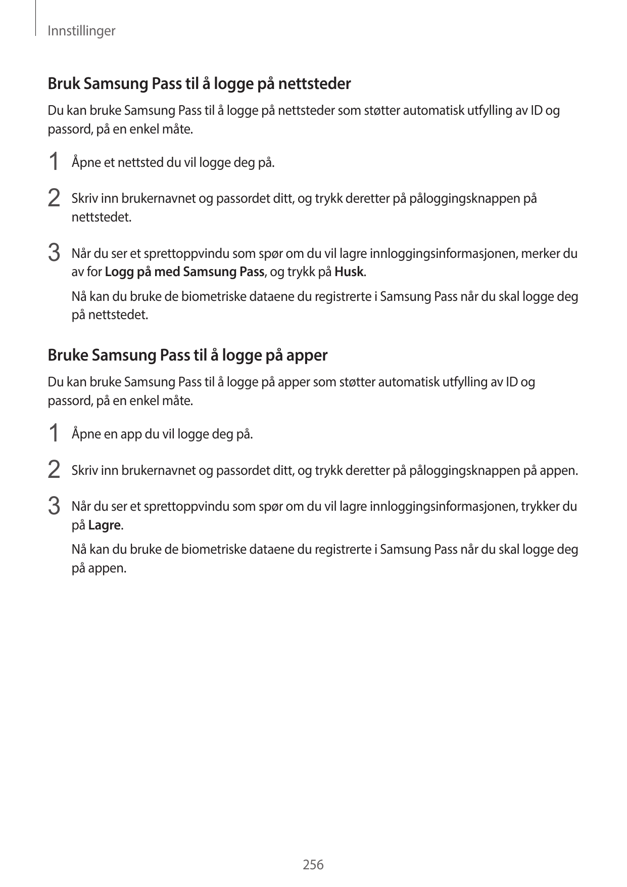 InnstillingerBruk Samsung Pass til å logge på nettstederDu kan bruke Samsung Pass til å logge på nettsteder som støtter automati