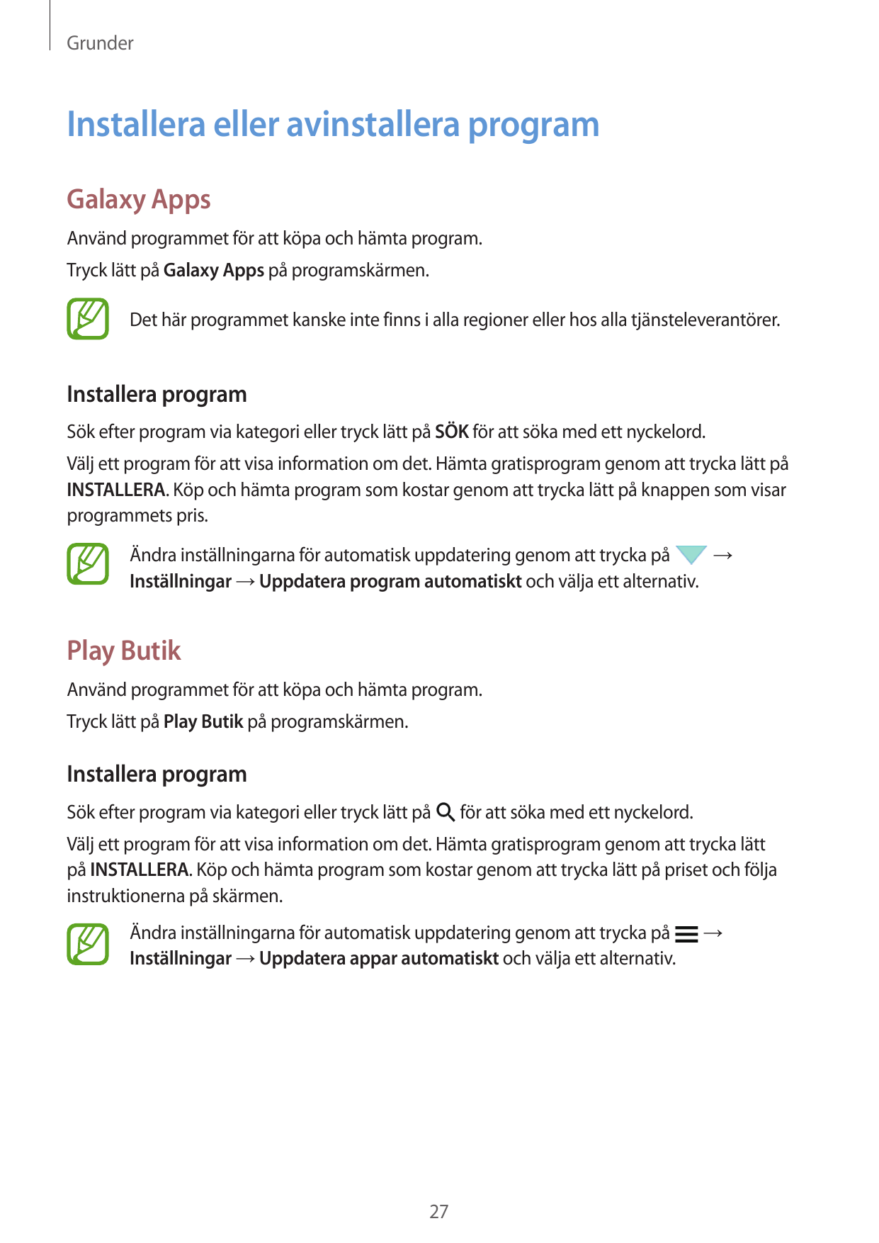 GrunderInstallera eller avinstallera programGalaxy AppsAnvänd programmet för att köpa och hämta program.Tryck lätt på Galaxy App
