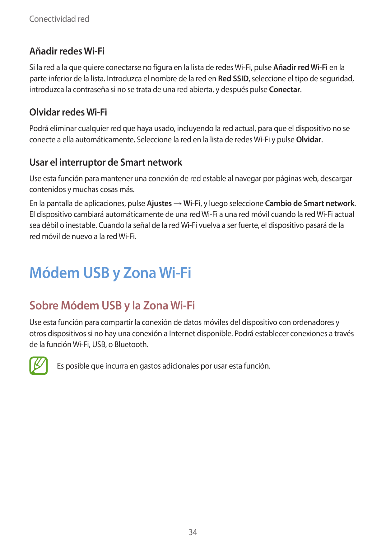 Conectividad redAñadir redes Wi-FiSi la red a la que quiere conectarse no figura en la lista de redes Wi-Fi, pulse Añadir red Wi