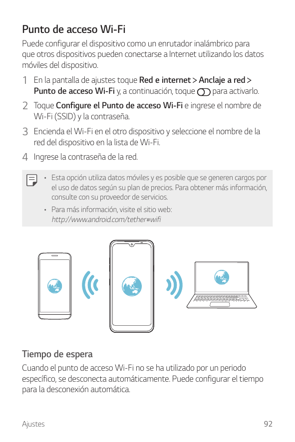Punto de acceso Wi-FiPuede configurar el dispositivo como un enrutador inalámbrico paraque otros dispositivos pueden conectarse 