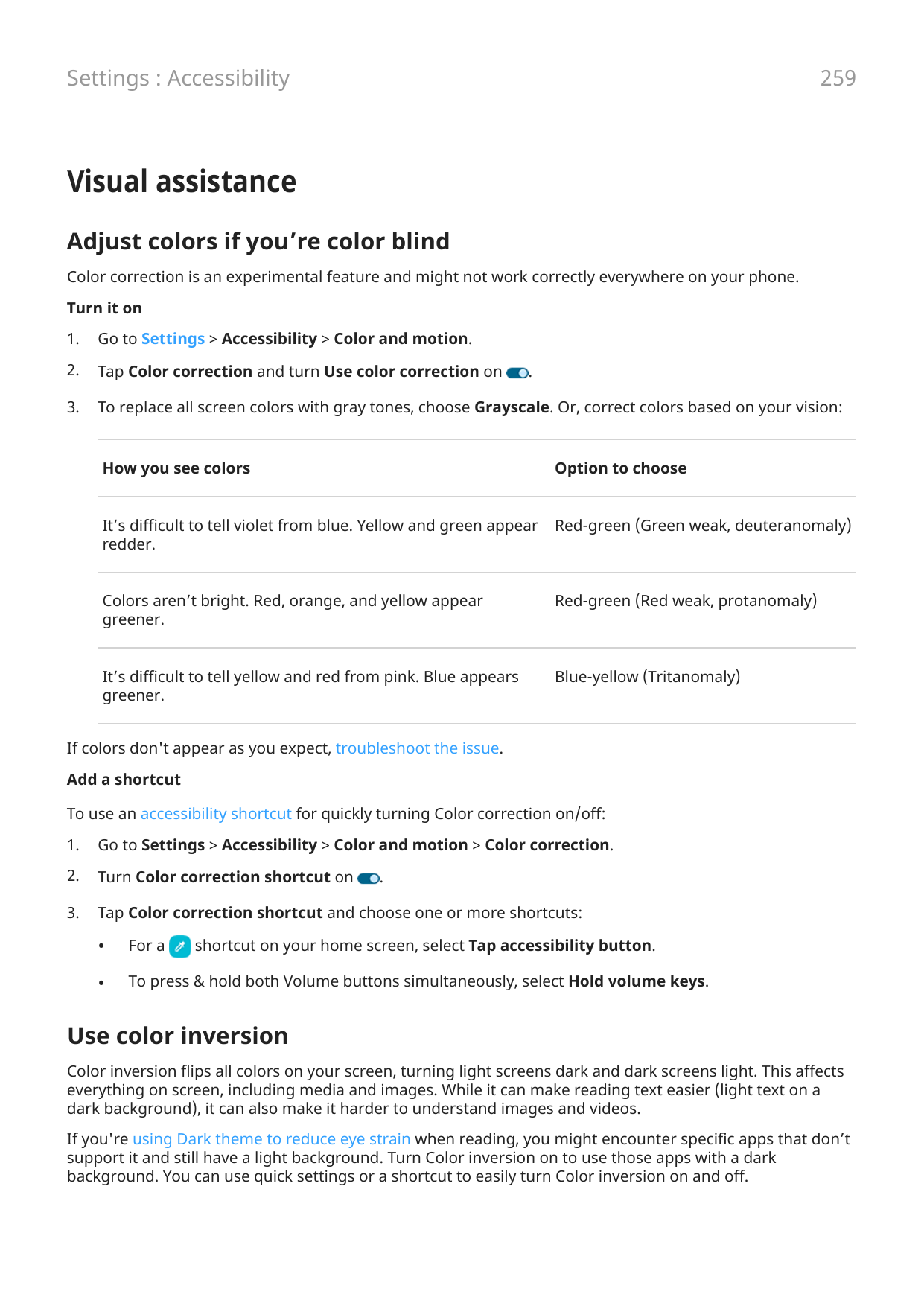 259Settings : AccessibilityVisual assistanceAdjust colors if you’re color blindColor correction is an experimental feature and m