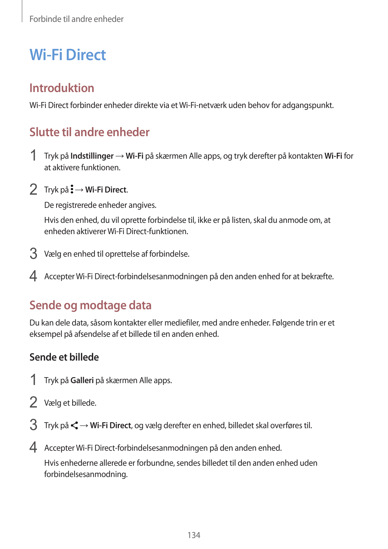 Forbinde til andre enhederWi-Fi DirectIntroduktionWi-Fi Direct forbinder enheder direkte via et Wi-Fi-netværk uden behov for adg