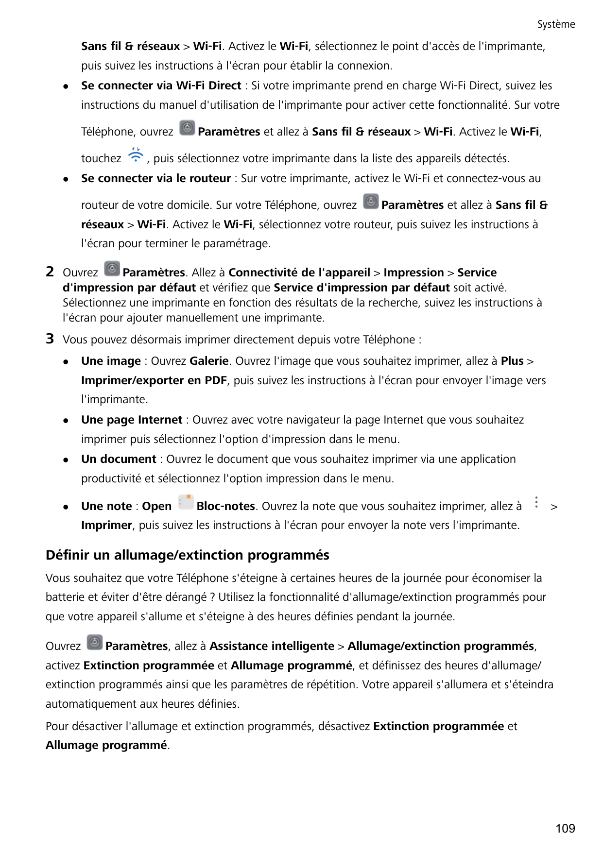 SystèmeSans fil & réseaux > Wi-Fi. Activez le Wi-Fi, sélectionnez le point d'accès de l'imprimante,puis suivez les instructions 