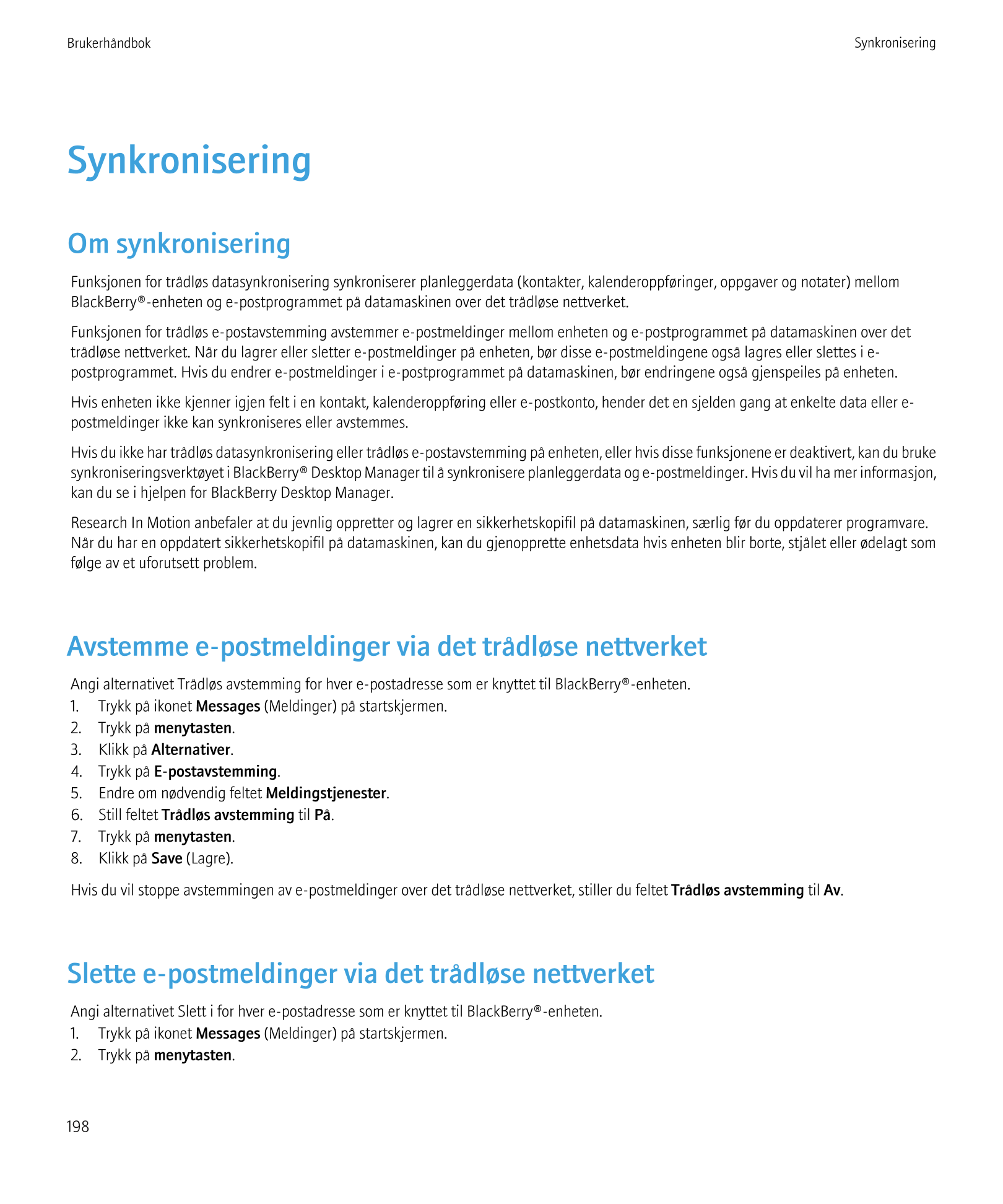 Brukerhåndbok Synkronisering
Synkronisering
Om synkronisering
Funksjonen for trådløs datasynkronisering synkroniserer planlegger