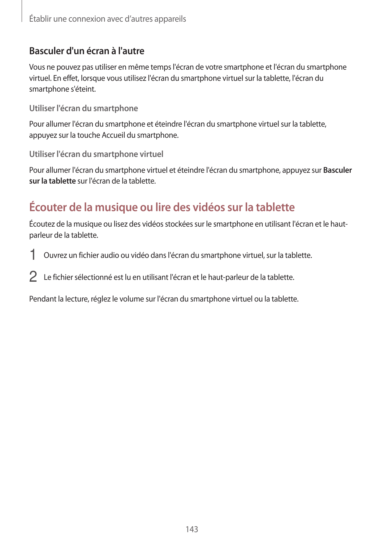 Établir une connexion avec d’autres appareilsBasculer d'un écran à l'autreVous ne pouvez pas utiliser en même temps l'écran de v