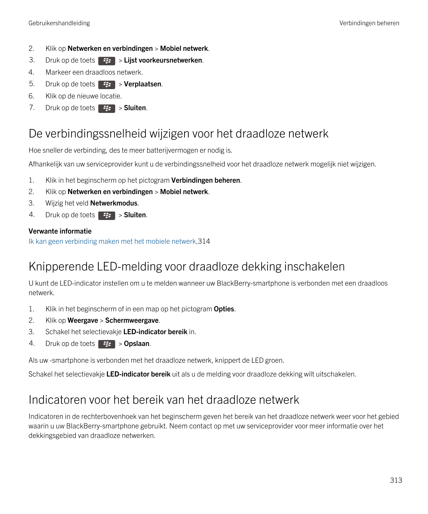 Gebruikershandleiding Verbindingen beheren
2. Klik op  Netwerken en verbindingen >  Mobiel netwerk.
3. Druk op de toets   >  Lij