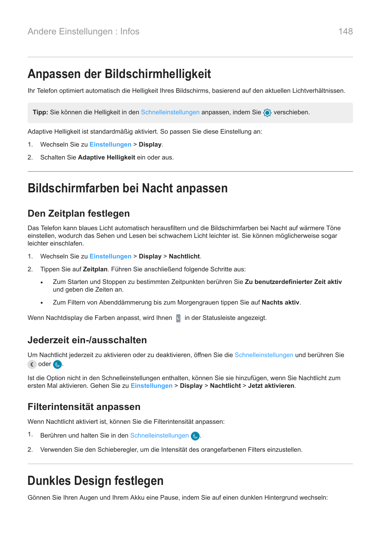 148Andere Einstellungen : InfosAnpassen der BildschirmhelligkeitIhr Telefon optimiert automatisch die Helligkeit Ihres Bildschir