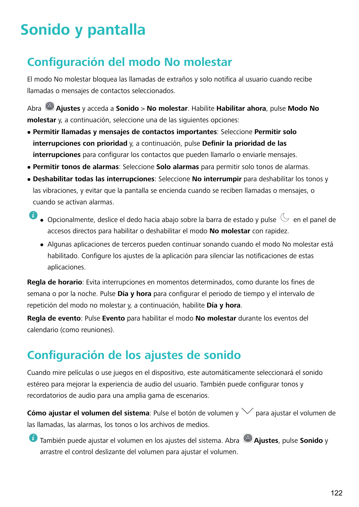 Sonido y pantallaConfiguración del modo No molestarEl modo No molestar bloquea las llamadas de extraños y solo notifica al usuar