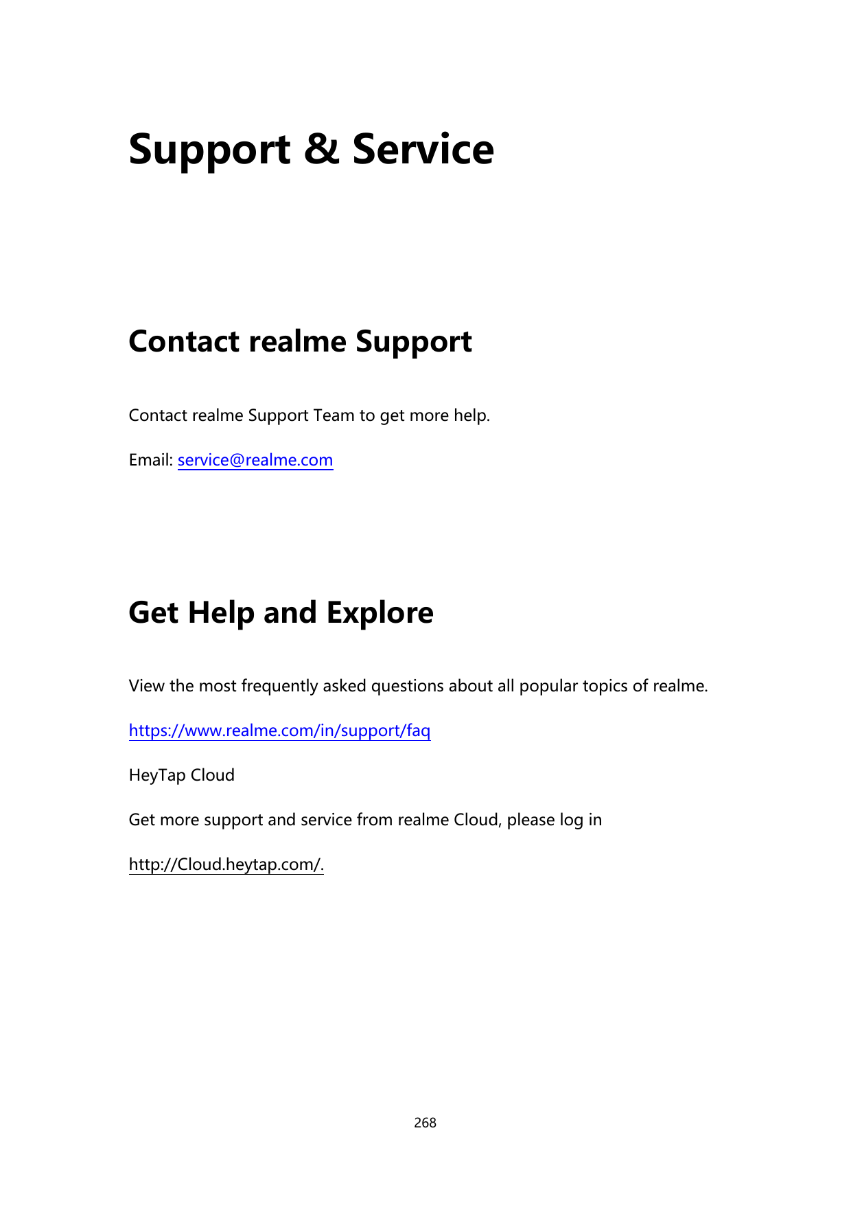 Support & ServiceContact realme SupportContact realme Support Team to get more help.Email: service@realme.comGet Help and Explor