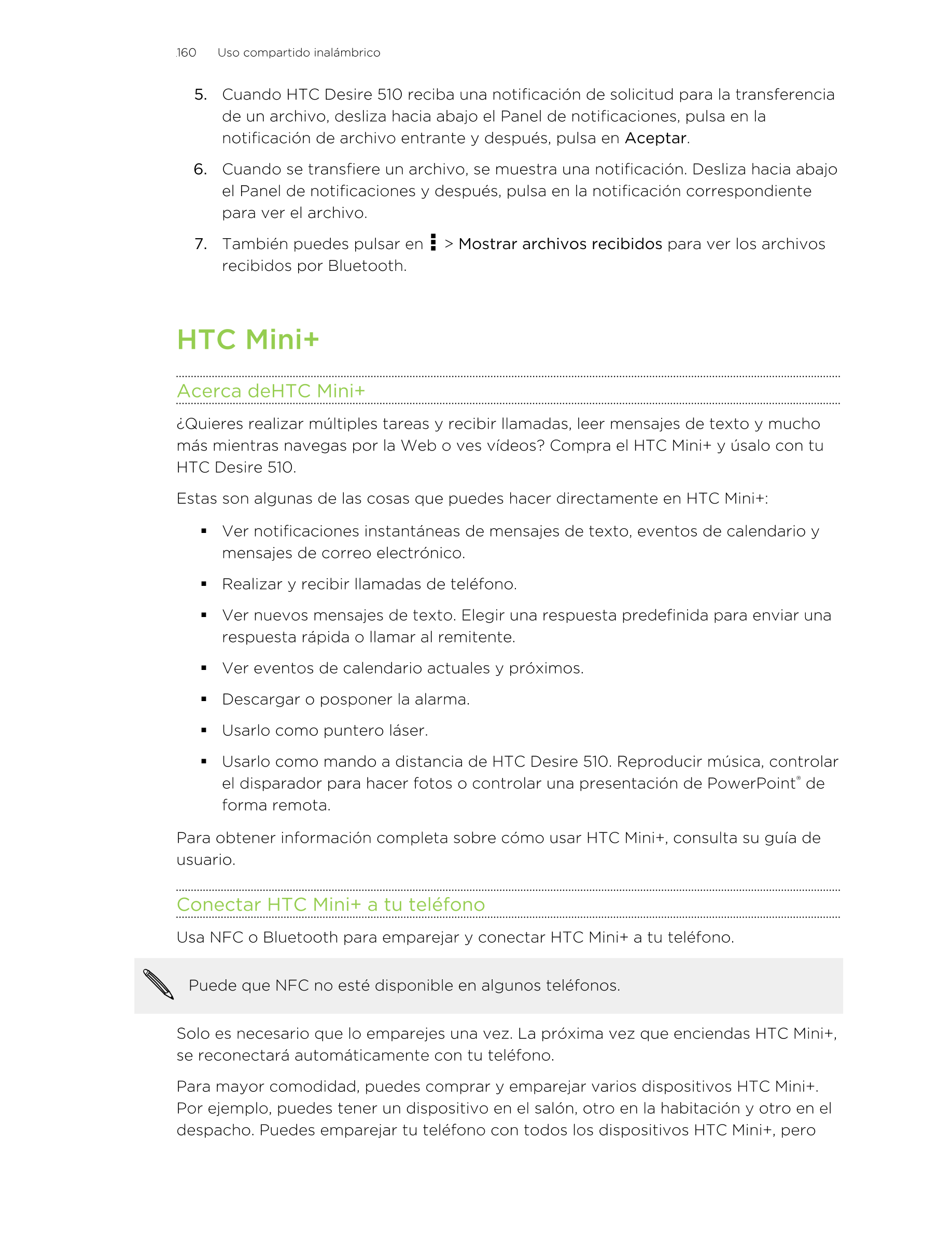 160      Uso compartido inalámbrico
5. Cuando HTC Desire 510 reciba una notificación de solicitud para la transferencia
de un ar