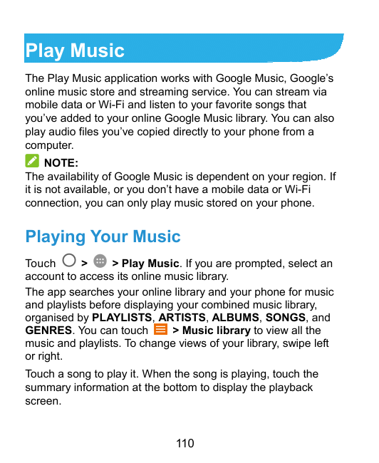 Play MusicThe Play Music application works with Google Music, Google’sonline music store and streaming service. You can stream v